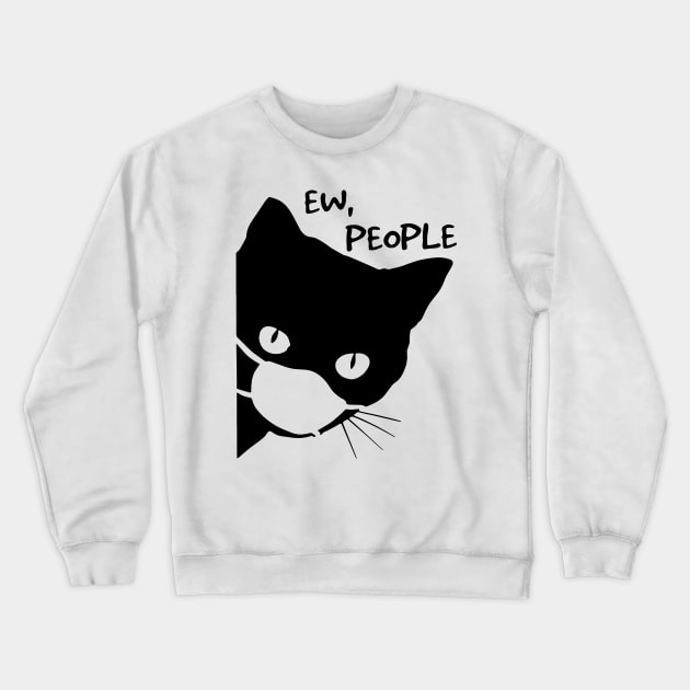 Ew People Cat Wearing A Face Mask Crewneck Sweatshirt by wonderws